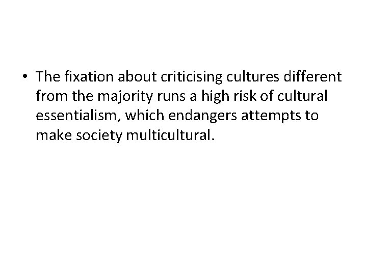  • The fixation about criticising cultures different from the majority runs a high