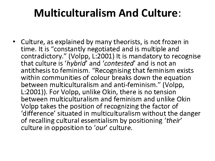 Multiculturalism And Culture: • Culture, as explained by many theorists, is not frozen in