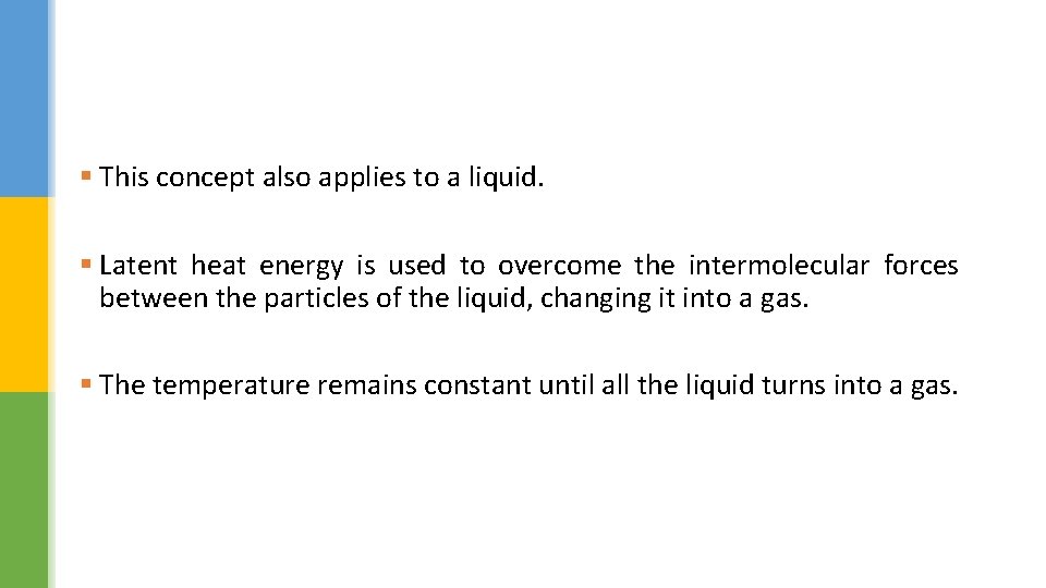 § This concept also applies to a liquid. § Latent heat energy is used