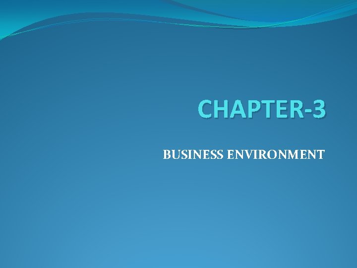 CHAPTER-3 BUSINESS ENVIRONMENT 