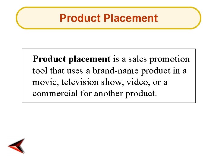 Product Placement Product placement is a sales promotion tool that uses a brand-name product