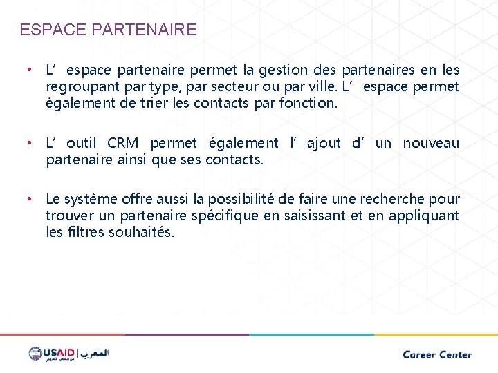 ESPACE PARTENAIRE • L’espace partenaire permet la gestion des partenaires en les regroupant par