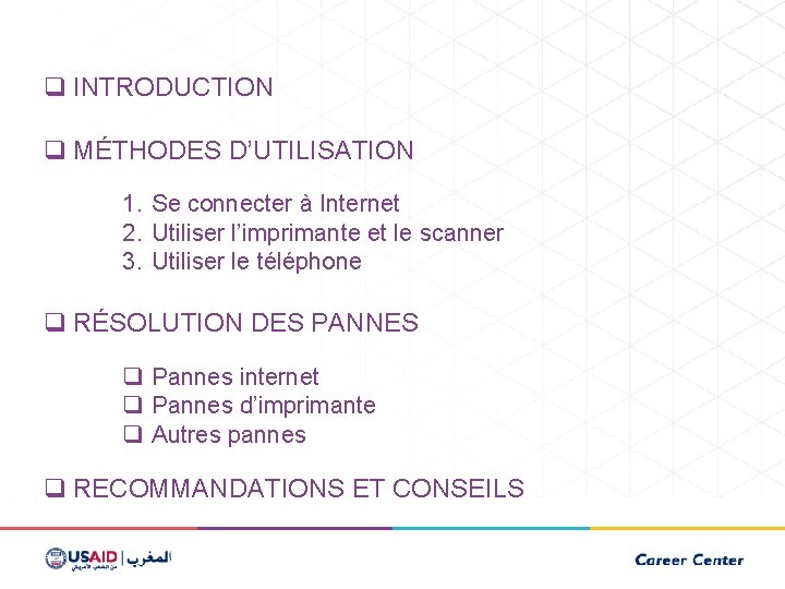 q INTRODUCTION q MÉTHODES D’UTILISATION 1. Se connecter à Internet 2. Utiliser l’imprimante et