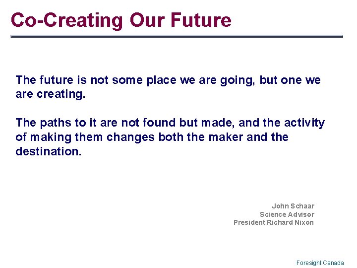 Co-Creating Our Future The future is not some place we are going, but one