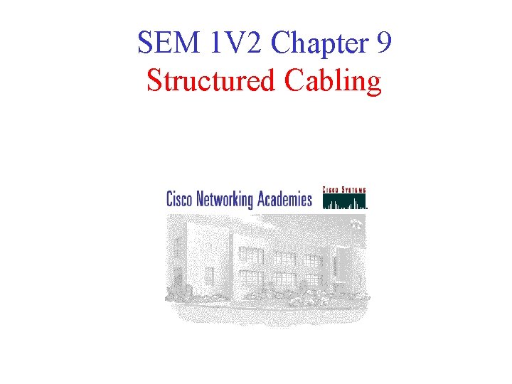 SEM 1 V 2 Chapter 9 Structured Cabling 
