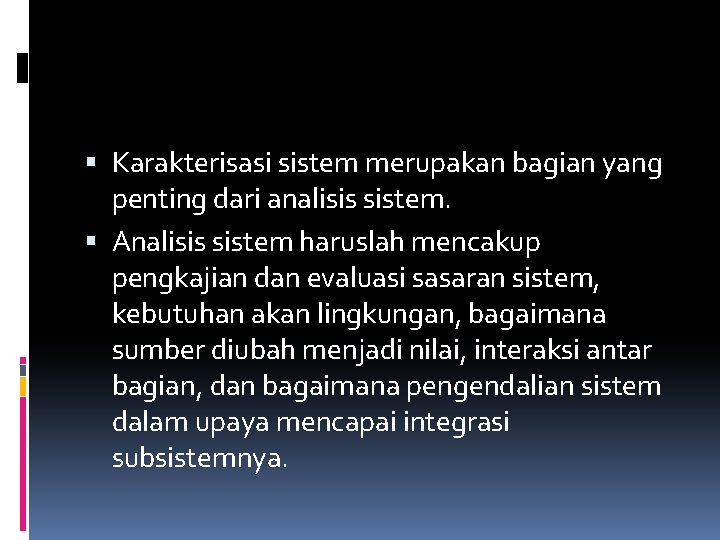  Karakterisasi sistem merupakan bagian yang penting dari analisis sistem. Analisis sistem haruslah mencakup