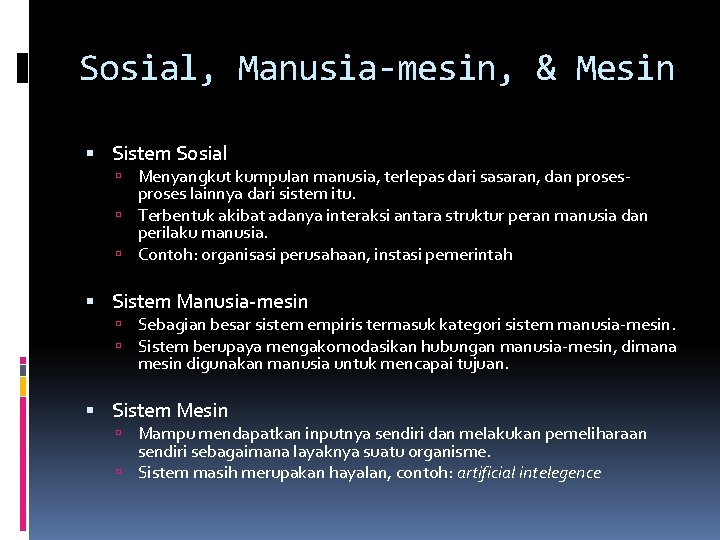 Sosial, Manusia-mesin, & Mesin Sistem Sosial Menyangkut kumpulan manusia, terlepas dari sasaran, dan proses-