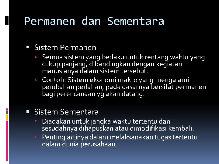 Permanen dan Sementara Sistem Permanen Semua sistem yang berlaku untuk rentang waktu yang cukup