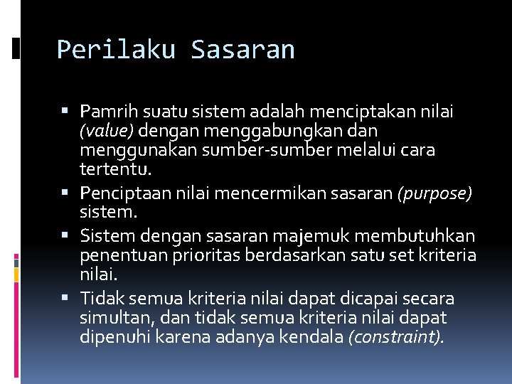 Perilaku Sasaran Pamrih suatu sistem adalah menciptakan nilai (value) dengan menggabungkan dan menggunakan sumber-sumber