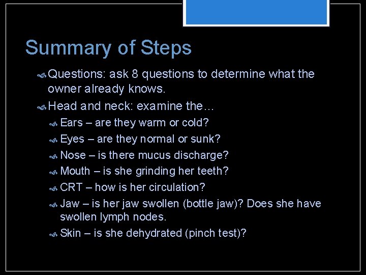 Summary of Steps Questions: ask 8 questions to determine what the owner already knows. Summary of Steps Questions: ask 8 questions to determine what the owner already knows.