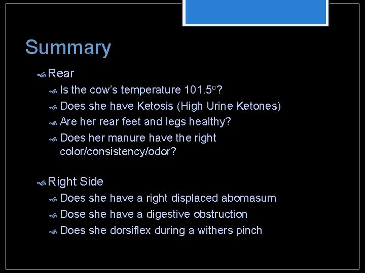 Summary Rear Is the cow’s temperature 101. 5 o? Does she have Ketosis (High Summary Rear Is the cow’s temperature 101. 5 o? Does she have Ketosis (High