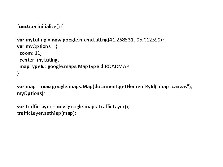 function initialize() { var my. Latlng = new google. maps. Lat. Lng(41. 258531, -96.