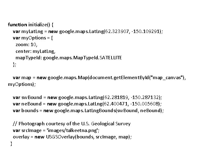 function initialize() { var my. Lat. Lng = new google. maps. Lat. Lng(62. 323907,