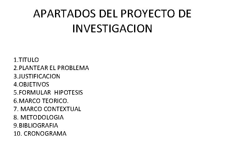 APARTADOS DEL PROYECTO DE INVESTIGACION 1. TITULO 2. PLANTEAR EL PROBLEMA 3. JUSTIFICACION 4.