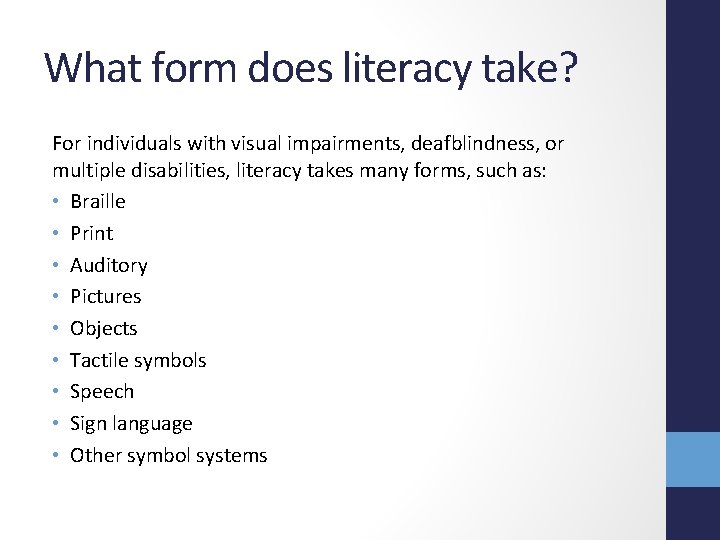 What form does literacy take? For individuals with visual impairments, deafblindness, or multiple disabilities,