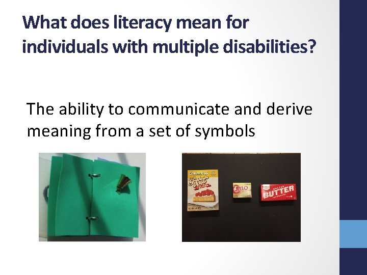What does literacy mean for individuals with multiple disabilities? The ability to communicate and