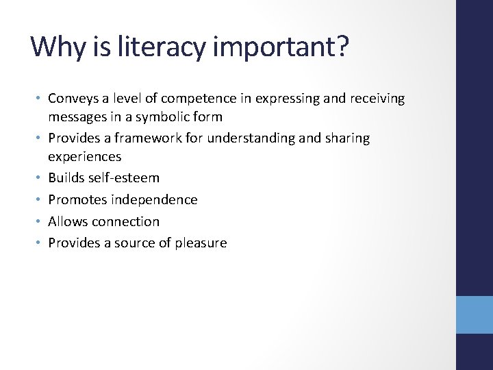 Why is literacy important? • Conveys a level of competence in expressing and receiving