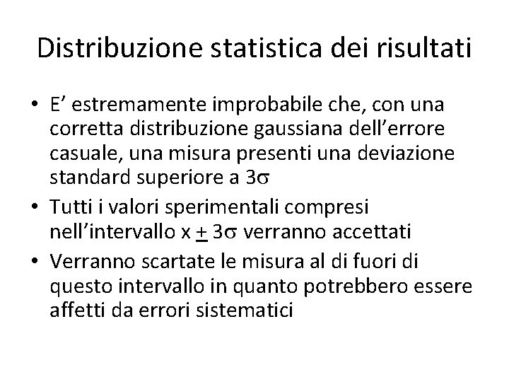 Distribuzione statistica dei risultati • E’ estremamente improbabile che, con una corretta distribuzione gaussiana