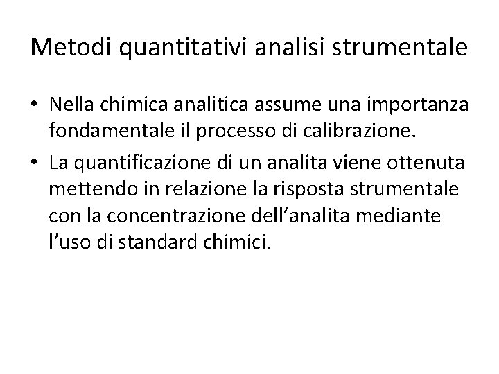 Metodi quantitativi analisi strumentale • Nella chimica analitica assume una importanza fondamentale il processo