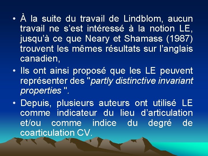  • À la suite du travail de Lindblom, aucun travail ne s’est intéressé