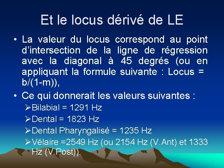 Et le locus dérivé de LE • La valeur du locus correspond au point