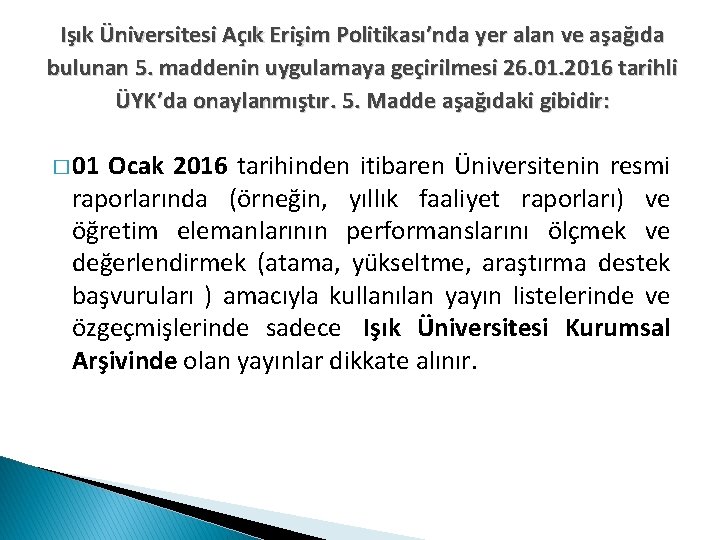 Işık Üniversitesi Açık Erişim Politikası’nda yer alan ve aşağıda bulunan 5. maddenin uygulamaya geçirilmesi
