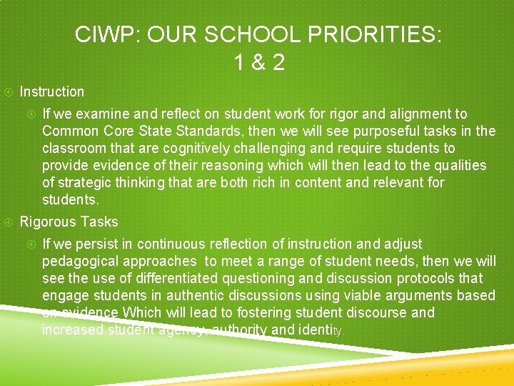 CIWP: OUR SCHOOL PRIORITIES: 1 & 2 Instruction If we examine and reflect on CIWP: OUR SCHOOL PRIORITIES: 1 & 2 Instruction If we examine and reflect on