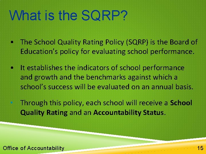 What is the SQRP? • The School Quality Rating Policy (SQRP) is the Board What is the SQRP? • The School Quality Rating Policy (SQRP) is the Board