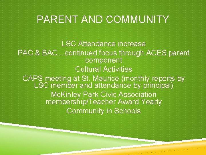 PARENT AND COMMUNITY LSC Attendance increase PAC & BAC…continued focus through ACES parent component PARENT AND COMMUNITY LSC Attendance increase PAC & BAC…continued focus through ACES parent component