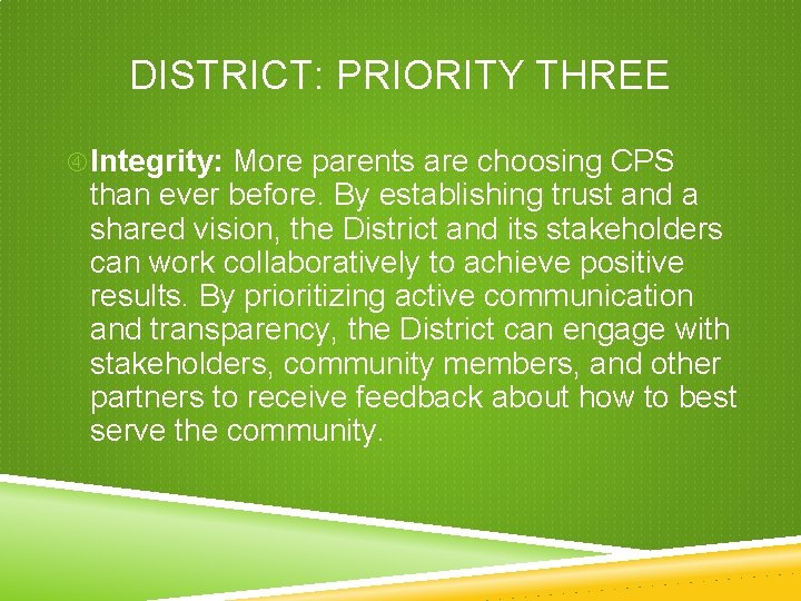 DISTRICT: PRIORITY THREE Integrity: More parents are choosing CPS than ever before. By establishing DISTRICT: PRIORITY THREE Integrity: More parents are choosing CPS than ever before. By establishing