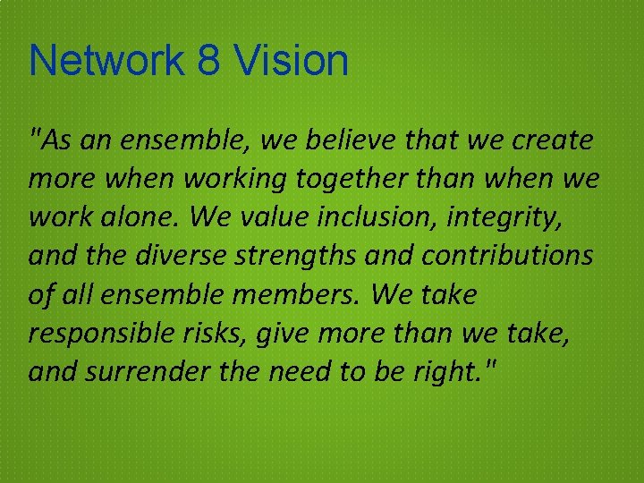 Network 8 Vision "As an ensemble, we believe that we create more when working Network 8 Vision "As an ensemble, we believe that we create more when working