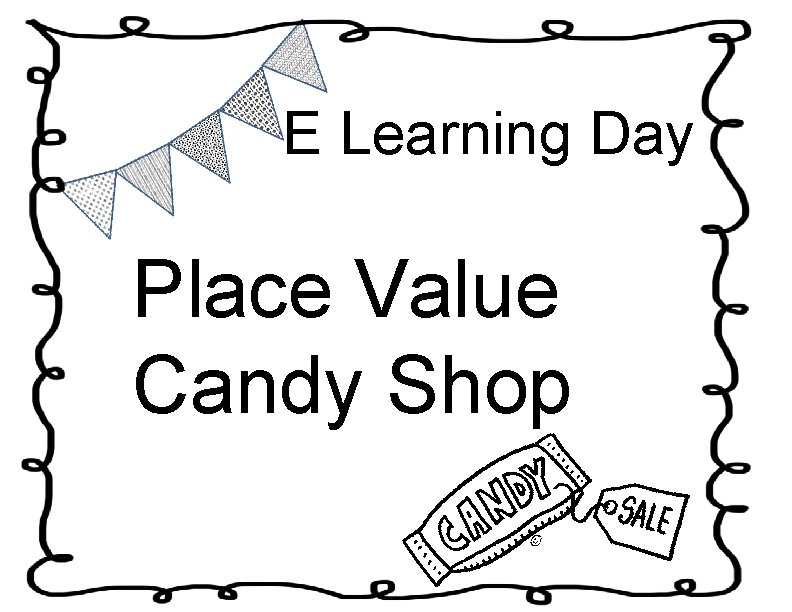 E Learning Day Place Value Candy Shop Directions