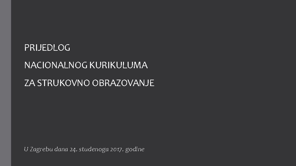 PRIJEDLOG NACIONALNOG KURIKULUMA ZA STRUKOVNO OBRAZOVANJE U Zagrebu dana 24. studenoga 2017. godine 