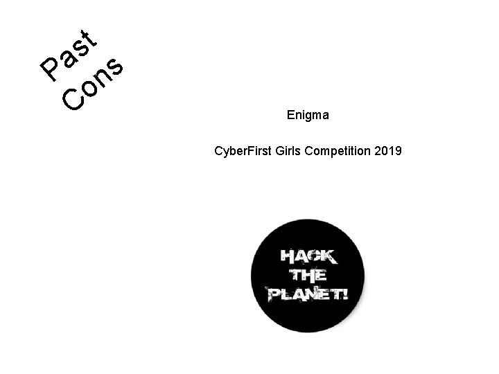 t s a P ns o C Enigma Cyber. First Girls Competition 2019 