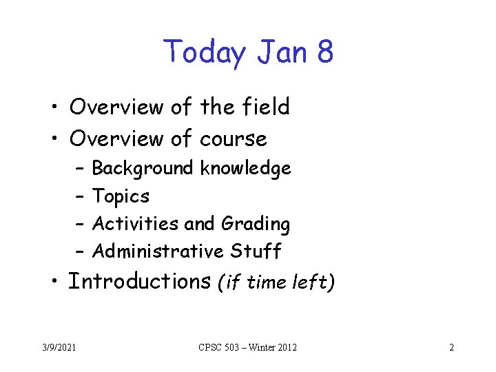 Today Jan 8 • Overview of the field • Overview of course – – Today Jan 8 • Overview of the field • Overview of course – –