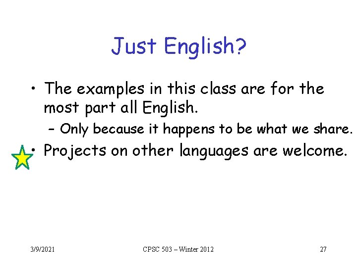 Just English? • The examples in this class are for the most part all Just English? • The examples in this class are for the most part all