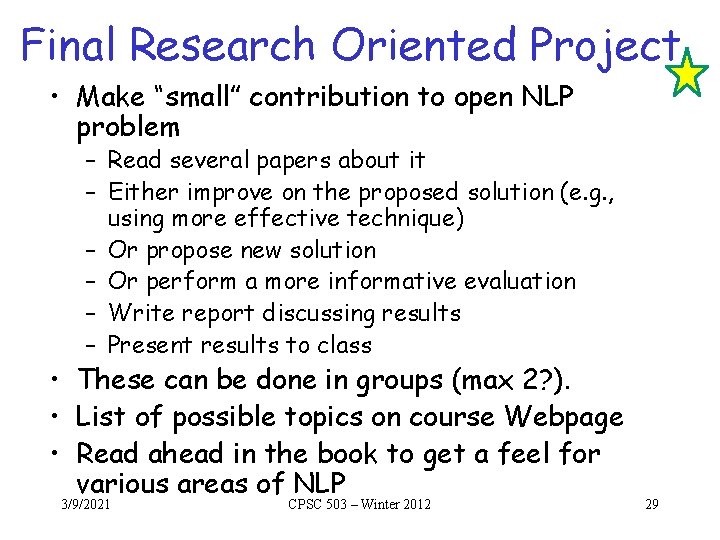 Final Research Oriented Project • Make “small” contribution to open NLP problem – Read Final Research Oriented Project • Make “small” contribution to open NLP problem – Read
