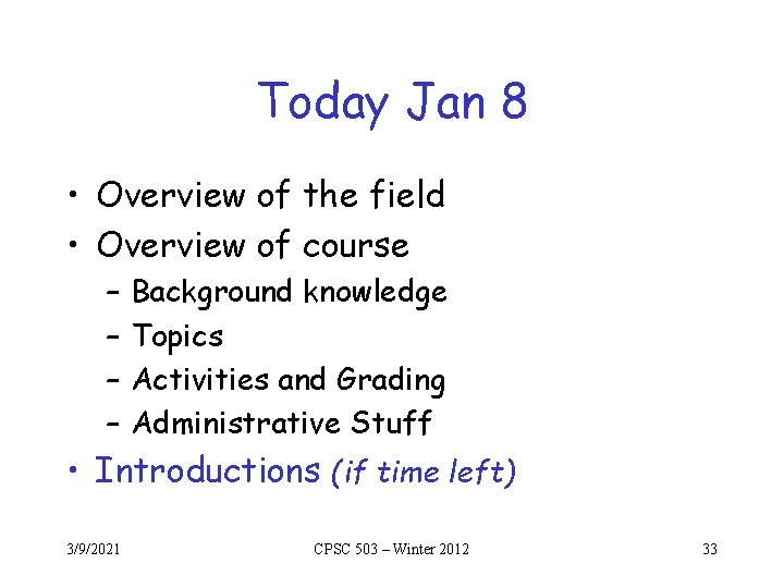 Today Jan 8 • Overview of the field • Overview of course – – Today Jan 8 • Overview of the field • Overview of course – –