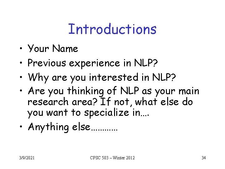 Introductions • • Your Name Previous experience in NLP? Why are you interested in Introductions • • Your Name Previous experience in NLP? Why are you interested in