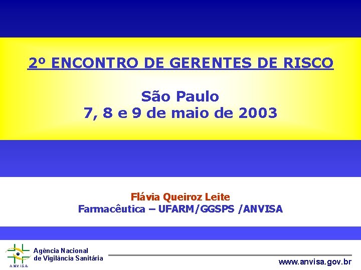 2º ENCONTRO DE GERENTES DE RISCO São Paulo 7, 8 e 9 de maio