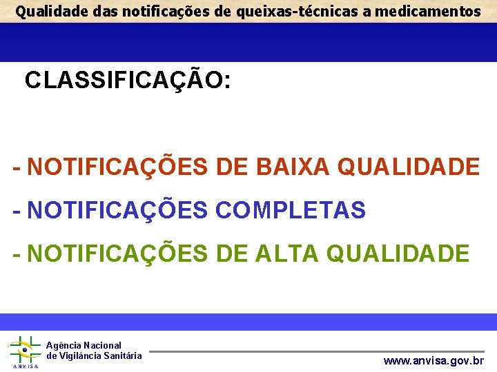 Qualidade das notificações de queixas-técnicas a medicamentos CLASSIFICAÇÃO: - NOTIFICAÇÕES DE BAIXA QUALIDADE -