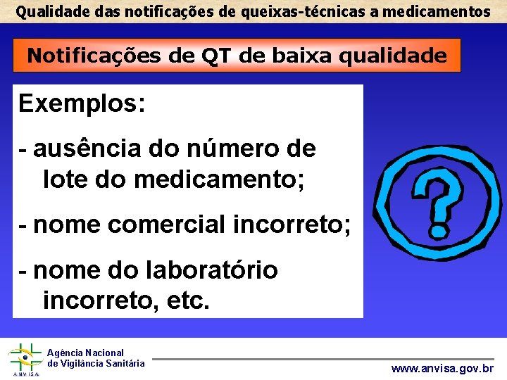 Qualidade das notificações de queixas-técnicas a medicamentos Notificações de QT de baixa qualidade Exemplos: