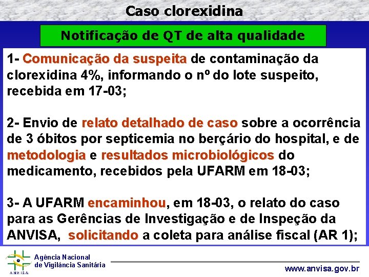 Caso clorexidina Notificação de QT de alta qualidade 1 - Comunicação da suspeita de