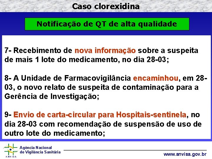 Caso clorexidina Notificação de QT de alta qualidade 7 - Recebimento de nova informação