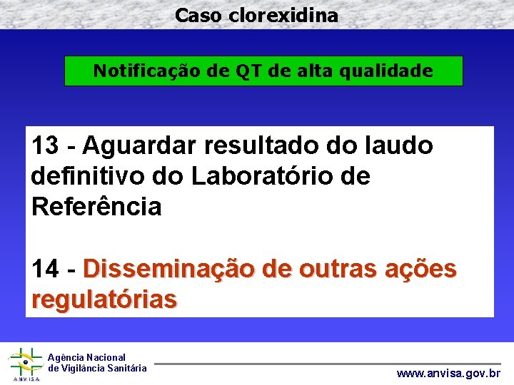 Caso clorexidina Notificação de QT de alta qualidade 13 - Aguardar resultado do laudo
