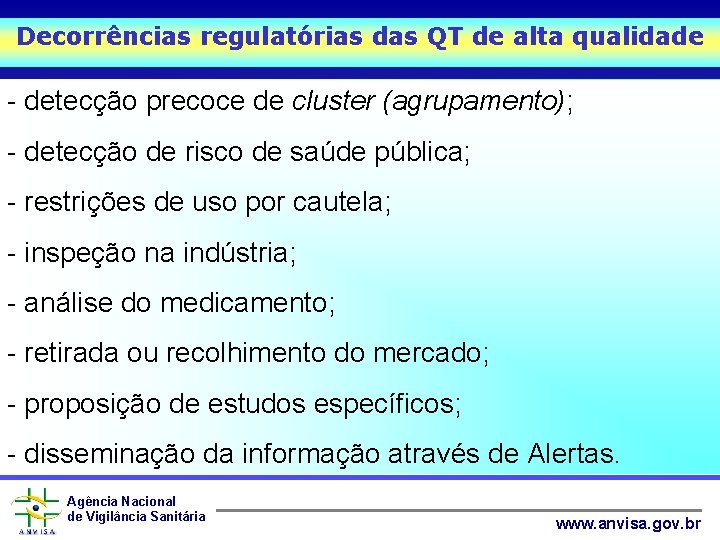 Decorrências regulatórias das QT de alta qualidade - detecção precoce de cluster (agrupamento); -