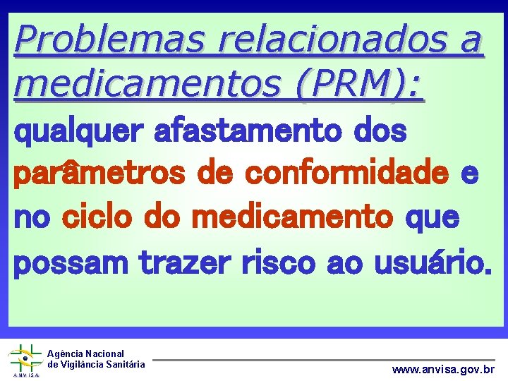 Problemas relacionados a medicamentos (PRM): qualquer afastamento dos parâmetros de conformidade e no ciclo