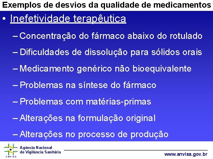 Exemplos de desvios da qualidade de medicamentos • Inefetividade terapêutica – Concentração do fármaco