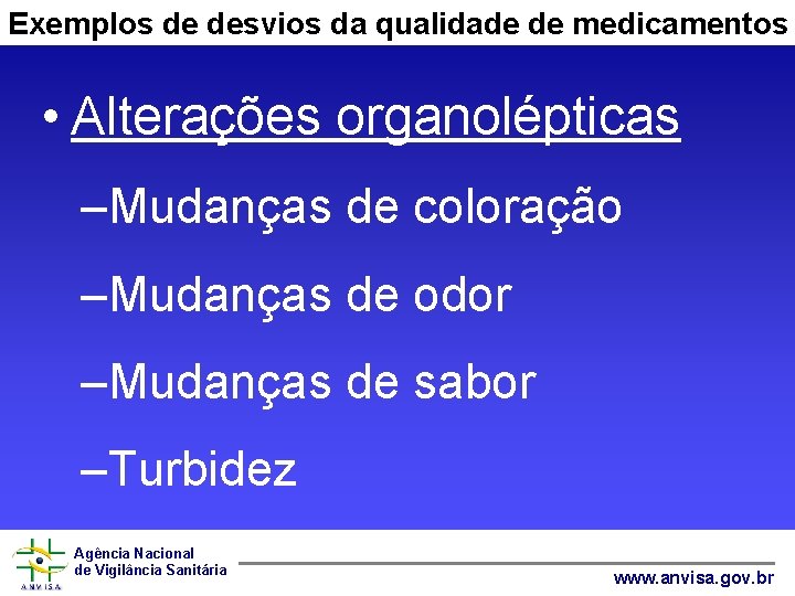 Exemplos de desvios da qualidade de medicamentos • Alterações organolépticas –Mudanças de coloração –Mudanças