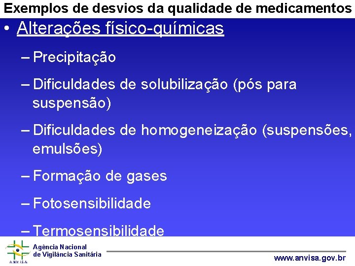 Exemplos de desvios da qualidade de medicamentos • Alterações físico-químicas – Precipitação – Dificuldades